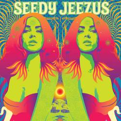 Seedy Jeezus : Seedy Jeezus Seedy Jeezus : Seedy Jeezus